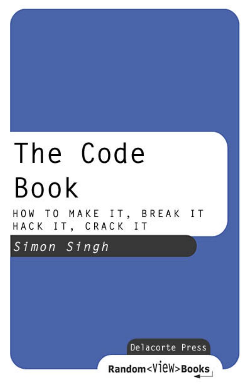 The Code Book - HOW TO MAKE IT, BREAK IT, HACK IT, CRACK IT