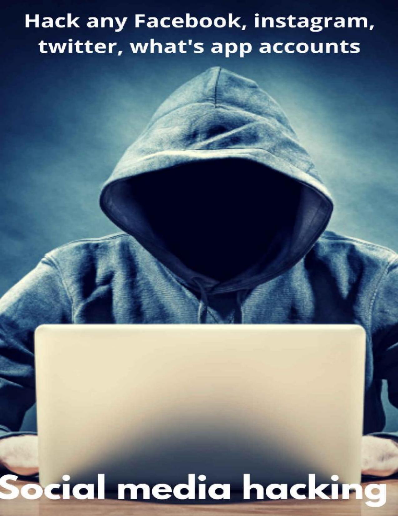 Social media hacking: Hack Facebook,whats app,instagram,twitter accounts