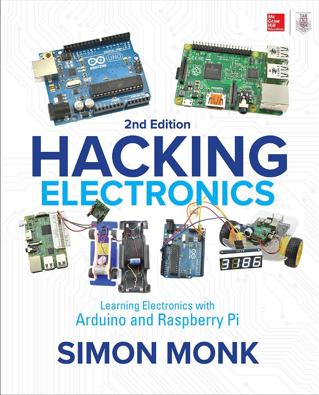 Hacking Electronics: Learning Electronics with Arduino® and Raspberry Pi, Second Edition