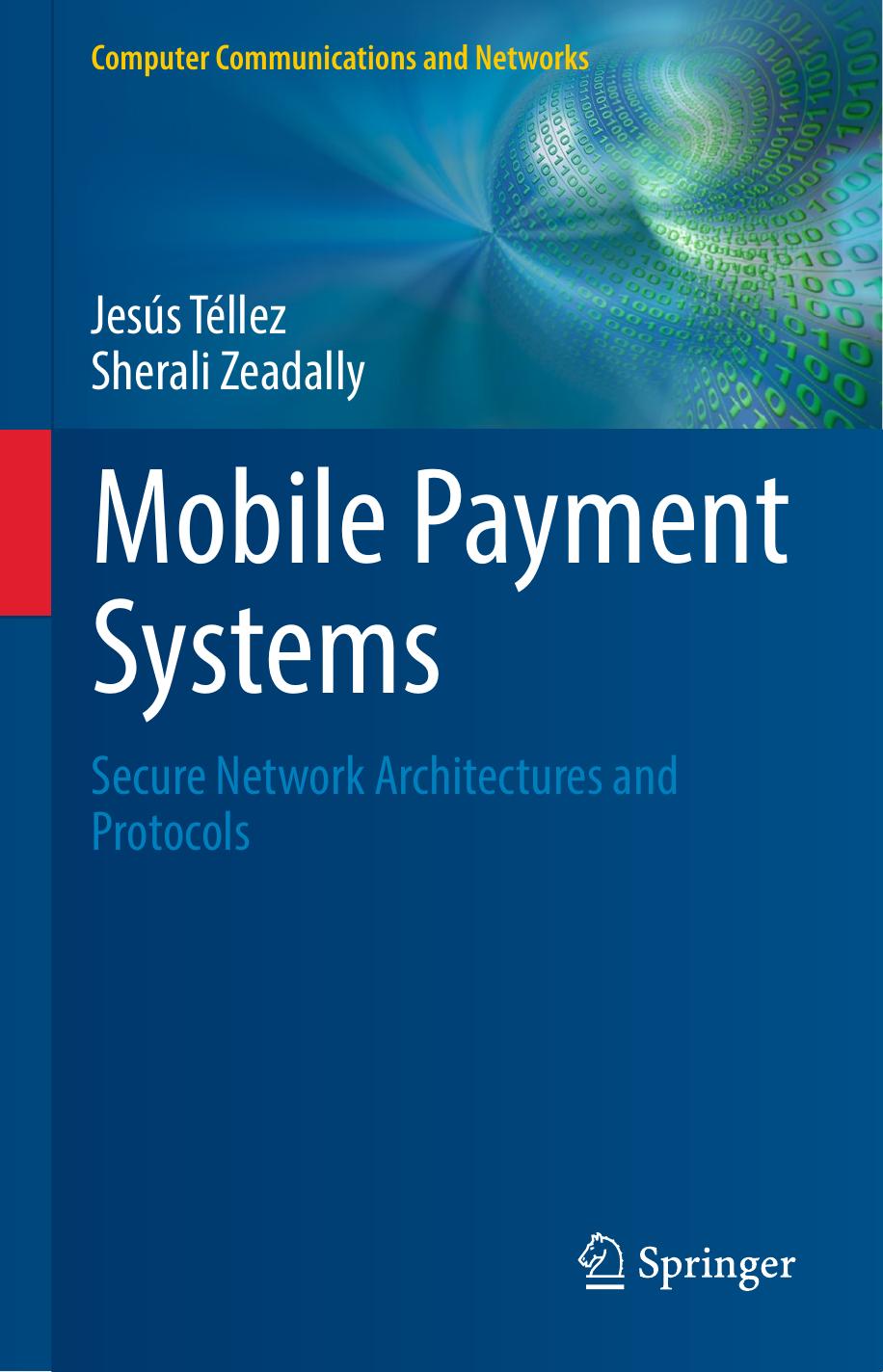 Mobile Payment Systems Secure Network Architectures and Protocols Jesus Tellez Sherali Zeadally 2017