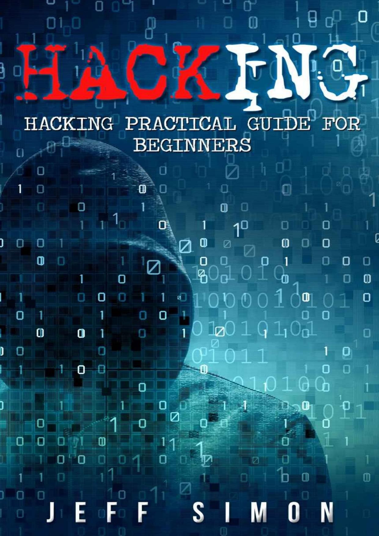 Hacking: Hacking Practical Guide for Beginners (Hacking With Python)