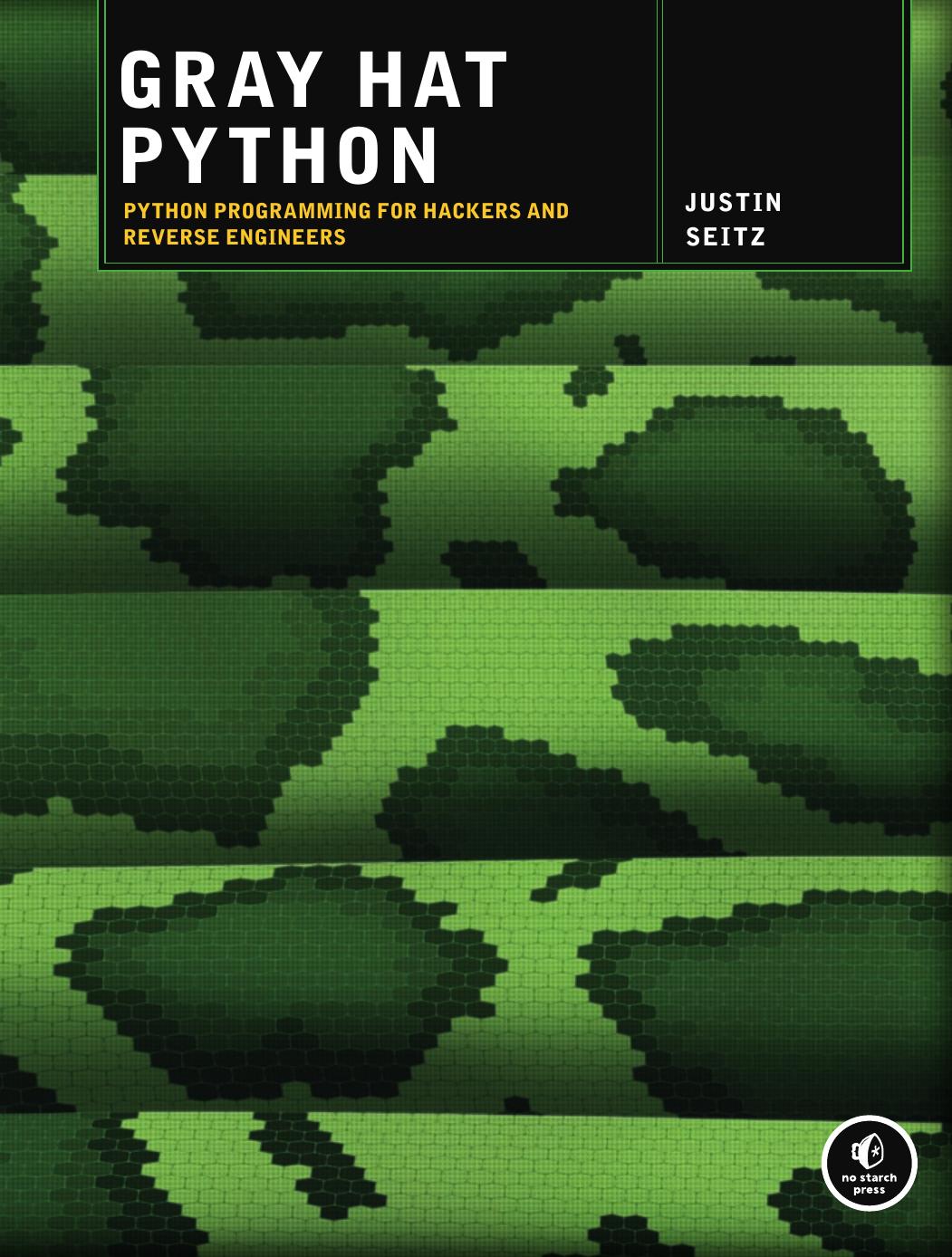 Gray Hat Python Python Programming for Hackers and Reverse Engineers by Justin Seitz (z-lib.org)